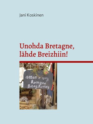cover image of Unohda Bretagne, lähde Breizhiin!